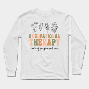 Floral Therapy Assistant - You Grow Your Own Way - Pediatric Occupational Therapy Long Sleeve T-Shirt